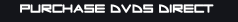 Purchase DVDs Direct